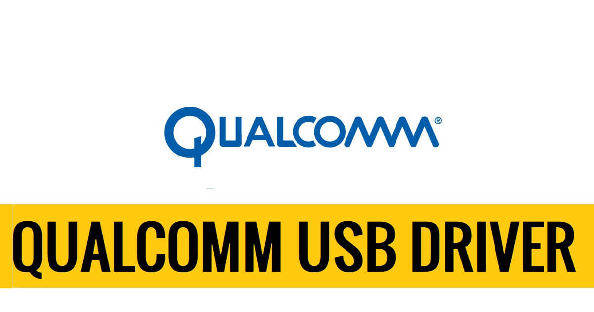 Qualcomm USB Driver Download – latest For Windows