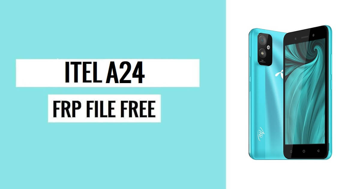 Itel A24 FRP File (SPD) Download Bypass Google One Click