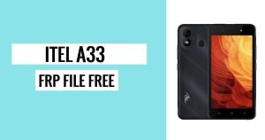 Itel A33 FRP File (SPD) Download Bypass Google One Click